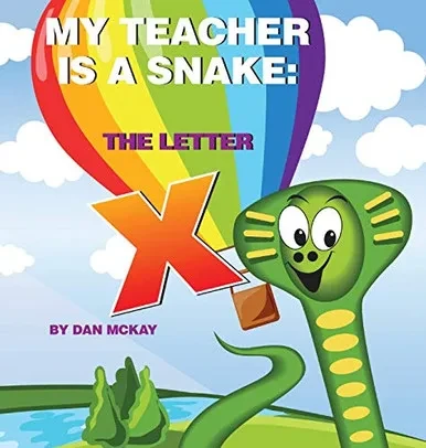 My Teacher is a Snake The Letter X - Hardcover