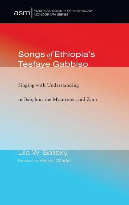 Songs Of Ethiopia'S Tesfaye Gabbiso (37) (American Society Of Missiology Monograph)