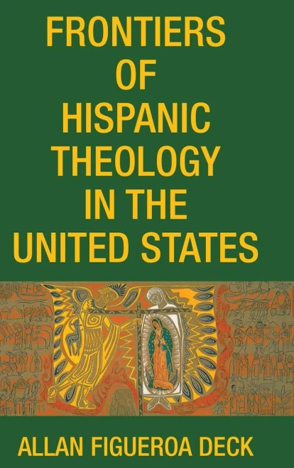 Frontiers Of Hispanic Theology In The United States