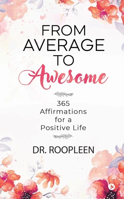 From Average to Awesome: 365 Affirmations for a Positive Life