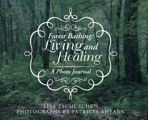Forest Bathing: Living And Healing: A Photo Journal