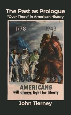 The Past As Prologue: Over There In American History