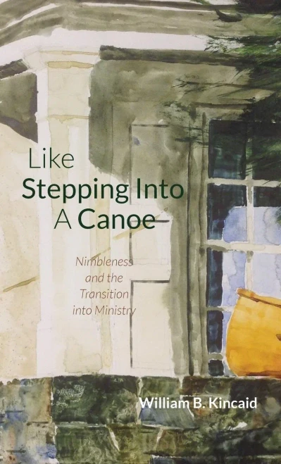 Like Stepping Into A Canoe: Nimbleness And The Transition Into Ministry