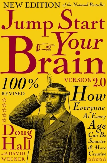 Jump Start Your Brain: How Everyone At Every Age Can Be Smarter And More Productive