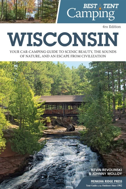 Best Tent Camping: Wisconsin: Your Car-Camping Guide To Scenic Beauty, The Sounds Of Nature, And An Escape From Civilization