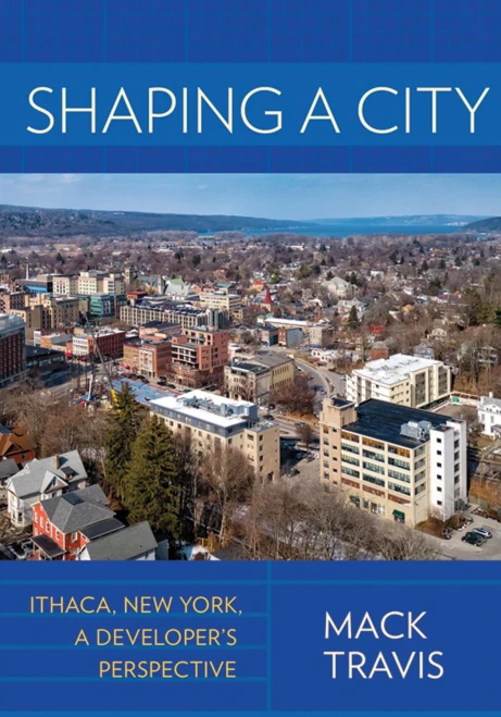 Shaping A City: Ithaca, New York, A Developer'S Perspective