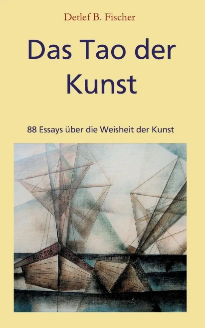 Das Tao der Kunst: 88 Essays über die Weisheit der Kunst (German Edition) - Paperback