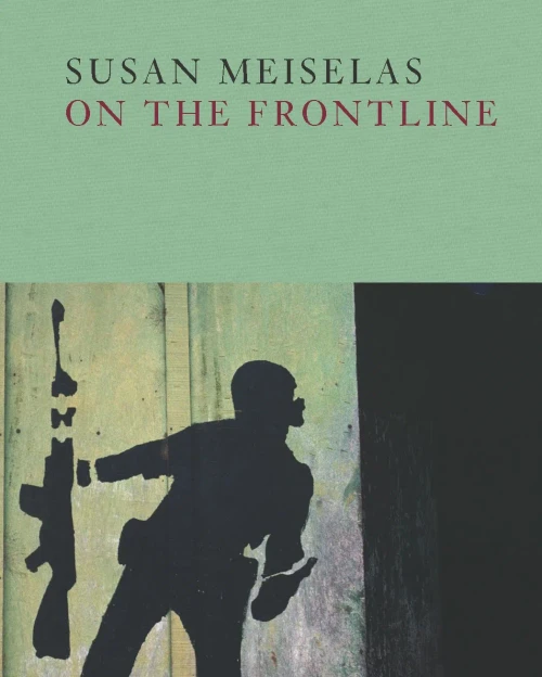 Susan Meiselas: On The Frontline