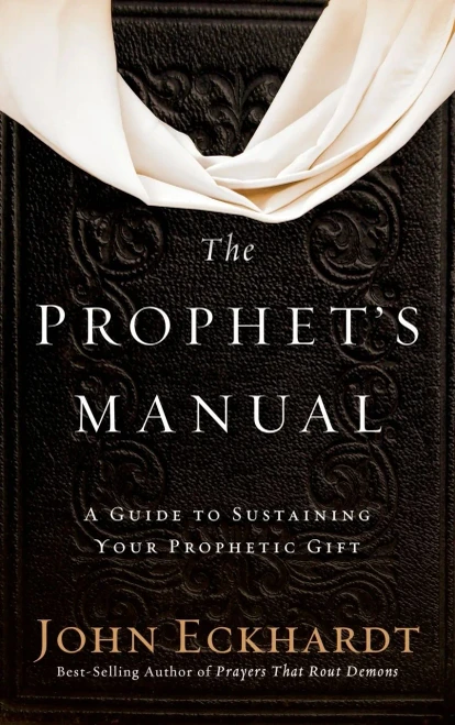 Prophet'S Manual: A Guide To Sustaining Your Prophetic Gift