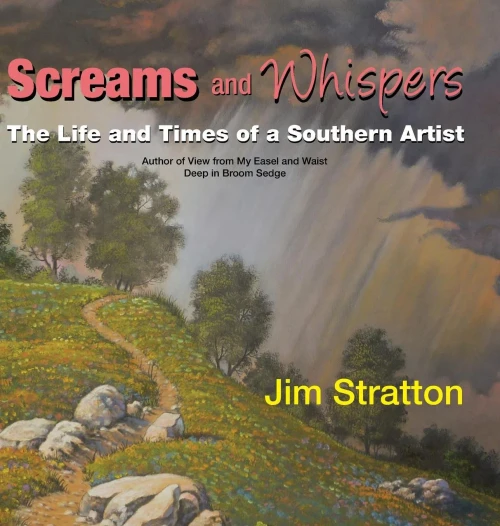 Screams And Whispers: The Life And Times Of A Southern Artist