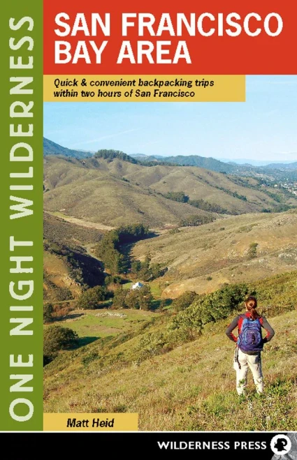 One Night Wilderness: San Francisco Bay Area: Quick And Convenient Backpacking Trips Within Two Hours Of San Francisco