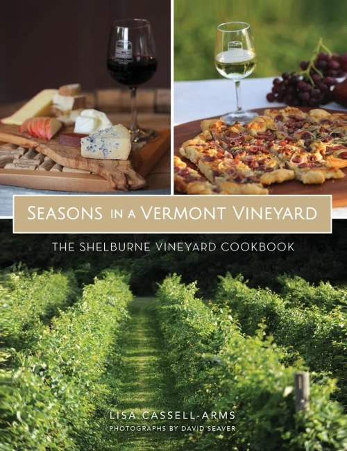 Seasons In A Vermont Vineyard: The Shelburne Vineyard Cookbook