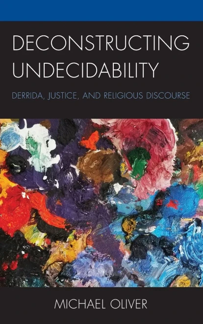 Deconstructing Undecidability: Derrida, Justice, and Religious Discourse