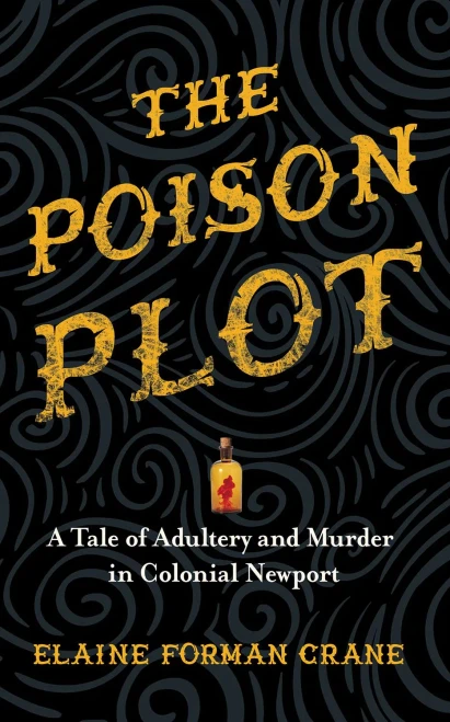 The Poison Plot: A Tale Of Adultery And Murder In Colonial Newport