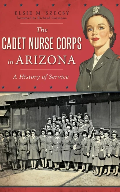The Cadet Nurse Corps In Arizona: A History Of Service