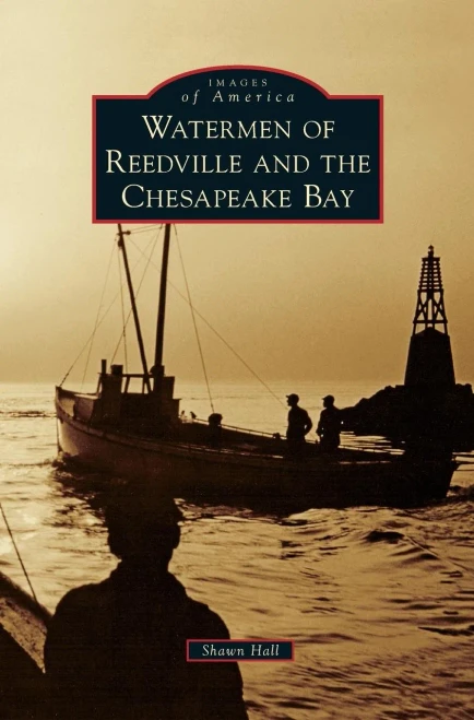 Watermen Of Reedville And The Chesapeake Bay
