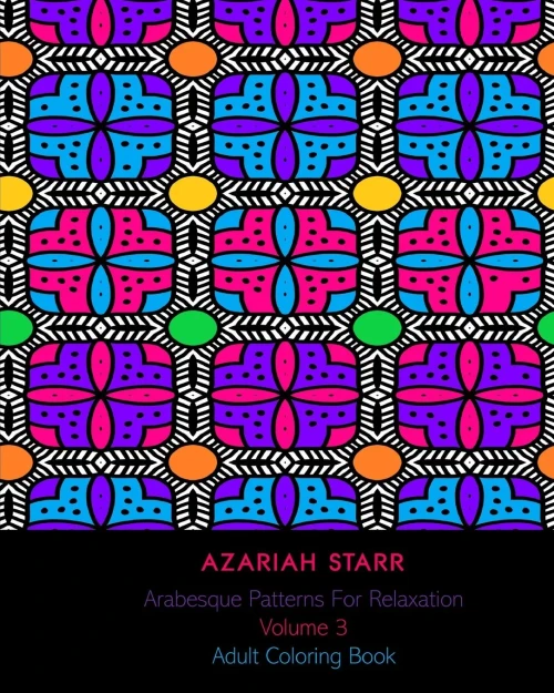 Arabesque Patterns For Relaxation Volume 3: Adult Coloring Book