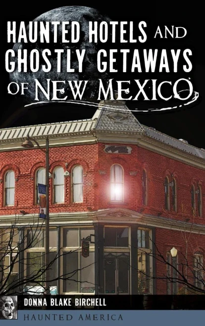 Haunted Hotels And Ghostly Getaways Of New Mexico