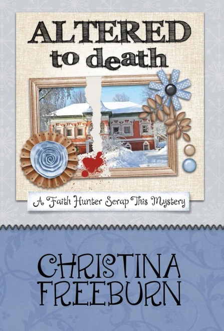 Altered To Death (Faith Hunter Scrap This Mystery)