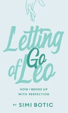 Letting Go Of Leo: How I Broke Up With Perfection