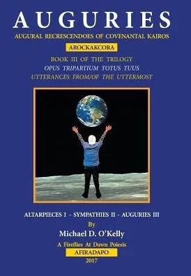 A U G U R I E S: Augural Recrescendoes Of Covenantal Kairos