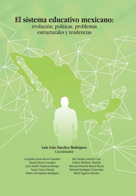 El Sistema Educativo Mexicano: Evolución, Políticas, Problemas Estructurales Y Tendencias (Spanish Edition)