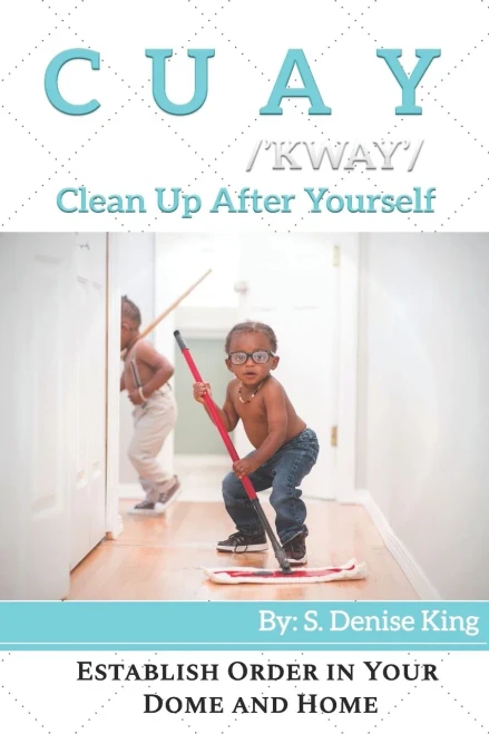 CUAY, Clean Up After Yourself: Establish Order in Your Dome and Home.