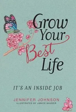 Grow Your Best Life: It'S An Inside Job