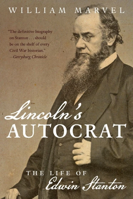 Lincoln'S Autocrat: The Life Of Edwin Stanton (Civil War America)