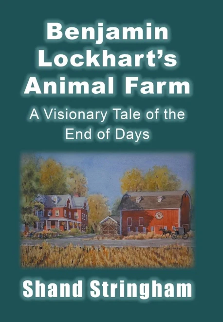 Benjamin Lockhart'S Animal Farm: A Visionary Tale Of The End Of Days