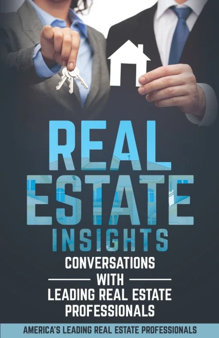 Real Estate Insights: Conversations With America’s Leading Real Estate Professionals