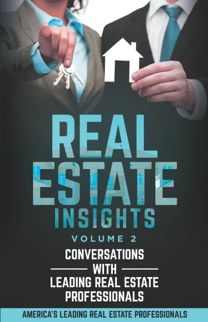 Real Estate Insights Vol. 2: Conversations With America’s Leading Real Estate Professionals