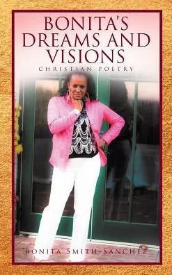 Bonita'S Dreams And Visions: Christian Poetry