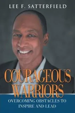 Courageous Warriors: Overcoming Obstacles To Inspire And Lead