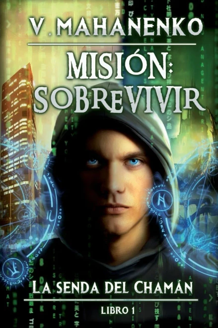 Misión: sobrevivir (La senda del Chamán Libro 1): Serie LitRPG (Spanish Edition)
