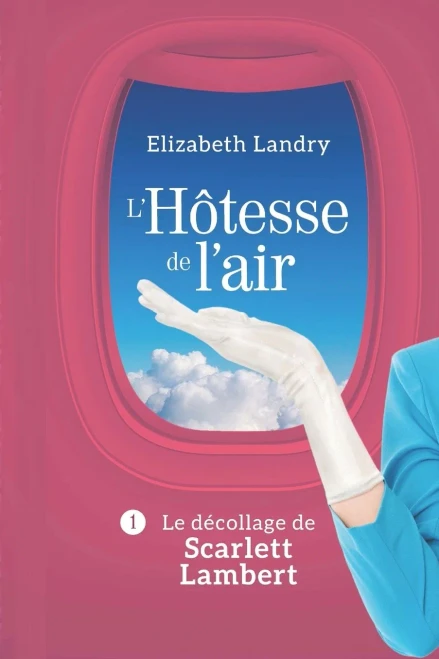 L'Hôtesse de l'air - Tome 1: Le décollage de Scarlett Lambert (French Edition)