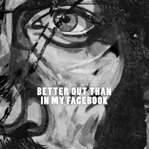Better Out Than In My Facebook