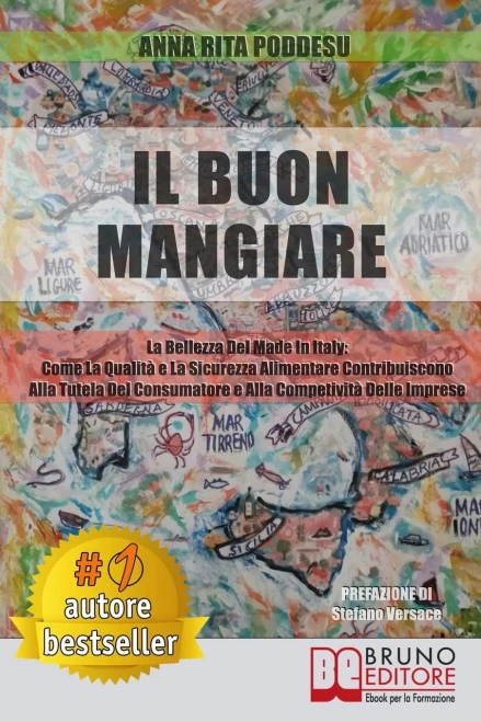 Il Buon Mangiare: La Bellezza Del Made in Italy: Come La Qualità e La Sicurezza Alimentare Contribuiscono Alla Tutela Del Consumatore e Alla Competitività Delle Imprese (Italian Edition)