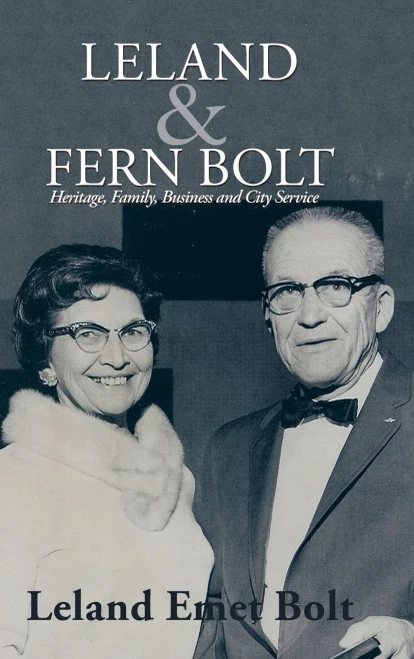 Leland & Fern Bolt: Heritage, Family, Business And City Service