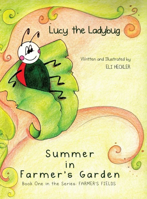 Lucy The Ladybug: Summer In Farmer'S Garden: Book One In The Series: Farmer'S Fields