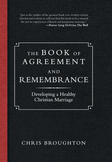 The Book Of Agreement And Remembrance: Developing A Healthy Christian Marriage