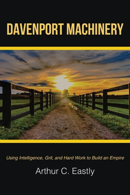 Davenport Machinery: Using Intelligence, Grit, and Hard Work to Build an Empire