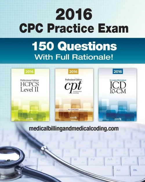 Cpc Practice Exam 2016: Includes 150 Practice Questions, Answers With Full Rationale, Exam Study Guide And The Official Proctor-To-Examinee Instructions