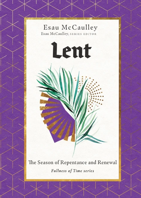 Lent: The Season Of Repentance And Renewal (Fullness Of Time, 1)