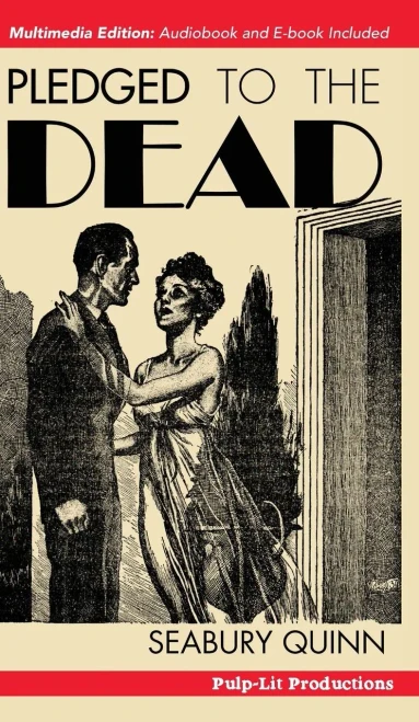 Pledged To The Dead: A Classic Pulp Fiction Novelette First Published In The October 1937 Issue Of Weird Tales Magazine: A Jules De Grandin Story