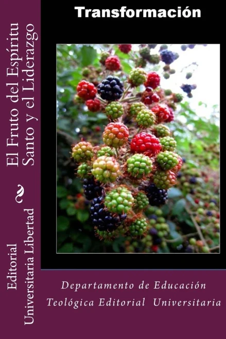 El Fruto Del Espiritu Santo Y El Liderazgo: Departamento De Educación Teológica Editorial Universitaria Universidad (Spanish Edition)