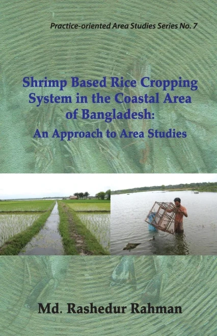 Shrimp Based Rice Cropping System In The Coastal Area Of Bangladesh: An Approach To Area Studies (Practice-Oriented Area Studies)