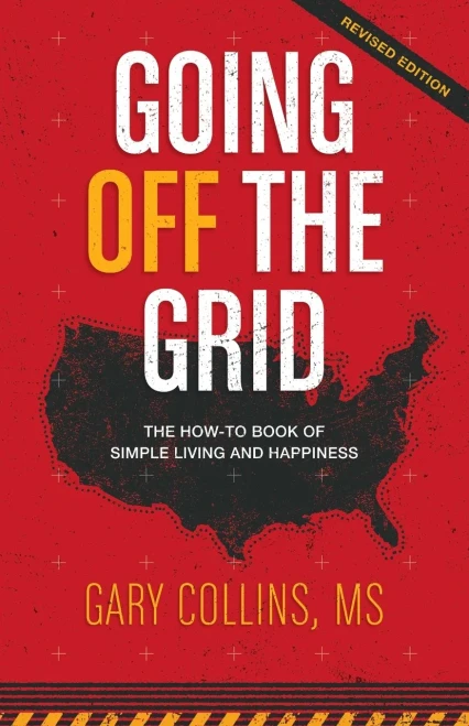 Going Off The Grid: The How-To Book of Simple Living and Happiness