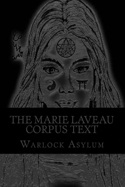 The Marie Laveau Corpus Text: Explorations Into The Magical Arts Of Ninzuwu As Dictated By Marie Laveau