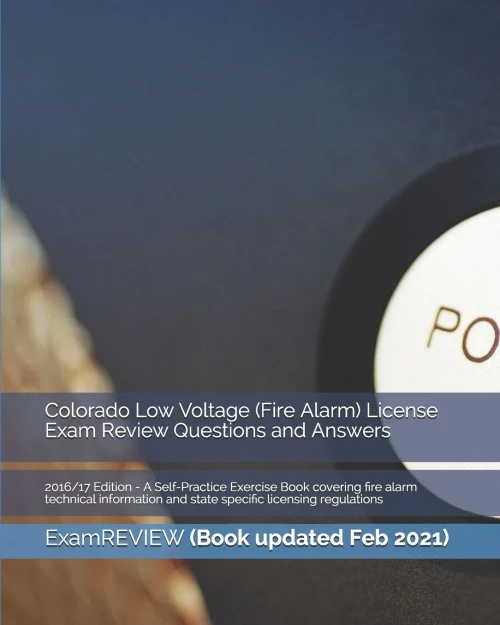 Colorado Low Voltage (Fire Alarm) License Exam Review Questions And Answers 2016/17 Edition: A Self-Practice Exercise Book Covering Fire Alarm ... And State Specific Licensing Regulations